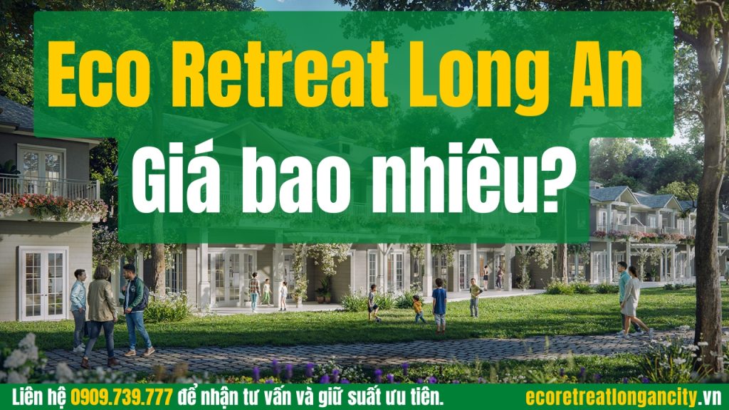 Eco Retreat Long An giá bao nhiêu